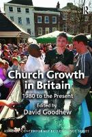 Church Growth in Britain: 1980 to the Present