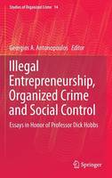 Illegal Entrepreneurship, Organized Crime and Social Control: Essays in Honor of Professor Dick Hobbs (ePub eBook)