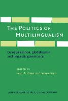 Politics of Multilingualism, The: Europeanisation, globalisation and linguistic governance