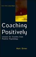 Coaching Positively: Lessons for Coaches from Positive Psychology (ePub eBook)
