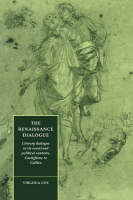 Renaissance Dialogue, The: Literary Dialogue in its Social and Political Contexts, Castiglione to Galileo