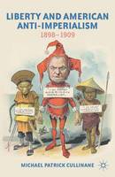Liberty and American Anti-Imperialism: 1898-1909 (ePub eBook)