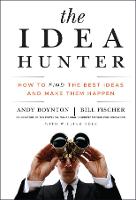 The Idea Hunter: How to Find the Best Ideas and Make them Happen (PDF eBook)