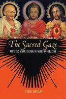 Sacred Gaze, The: Religious Visual Culture in Theory and Practice