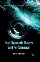 Post-Cinematic Theatre and Performance