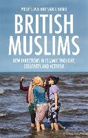 British Muslims: New Directions in Islamic Thought, Creativity and Activism