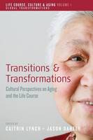 Transitions and Transformations: Cultural Perspectives on Aging and the Life Course