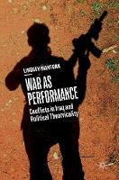 War as Performance: Conflicts in Iraq and Political Theatricality (ePub eBook)