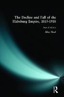 Decline and Fall of the Habsburg Empire, 1815-1918, The