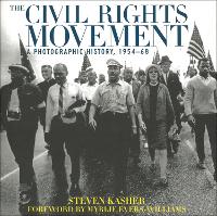 Civil Rights Movement, The: A Photographic History, 1954-68