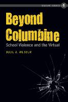 Beyond Columbine: School Violence and the Virtual