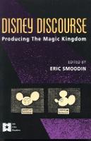 Disney Discourse: Producing the Magic Kingdom