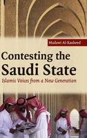 Contesting the Saudi State: Islamic Voices from a New Generation