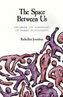 Space between Us, The: Exploring the Dimensions of Human Relationships
