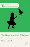 Government of Childhood, The: Discourse, Power and Subjectivity