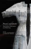 Theatre and Ghosts: Materiality, Performance and Modernity (ePub eBook)