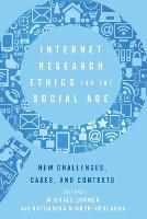 Internet Research Ethics for the Social Age: New Challenges, Cases, and Contexts