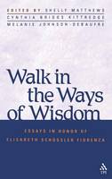 Walk in the Ways of Wisdom: Essay in Honor of Elisabeth Schussler Fiorenza