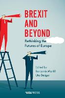 Brexit and Beyond: Rethinking the Futures of Europe