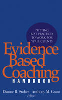 Evidence Based Coaching Handbook: Putting Best Practices to Work for Your Clients (PDF eBook)