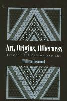 Art, Origins, Otherness: Between Philosophy and Art
