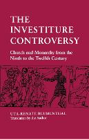 Investiture Controversy, The: Church and Monarchy from the Ninth to the Twelfth Century