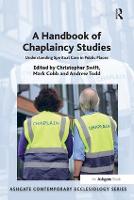 Handbook of Chaplaincy Studies, A: Understanding Spiritual Care in Public Places