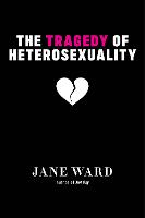 The Tragedy of Heterosexuality (PDF eBook)