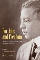 For Jobs and Freedom: Selected Speeches and Writings of A. Philip Randolph