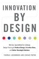  Innovation by Design: How Any Organization Can Leverage Design Thinking to Produce Change, Drive New Ideas,...