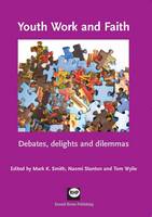 Youth Work and Faith: Debates, Delights and Dilemmas