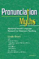 Pronunciation Myths: Applying Second Language Research to Classroom Teaching