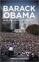 Barack Obama and Twenty-First-Century Politics: A Revolutionary Moment in the USA