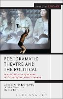 Postdramatic Theatre and the Political: International Perspectives on Contemporary Performance