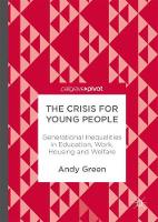 Crisis for Young People, The: Generational Inequalities in Education, Work, Housing and Welfare