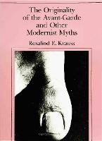 Originality of the Avant-Garde and Other Modernist Myths, The