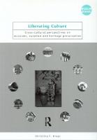Liberating Culture: Cross-Cultural Perspectives on Museums, Curation and Heritage Preservation