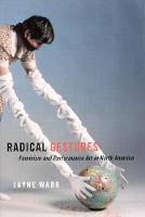 Radical Gestures: Feminism and Performance Art in North America