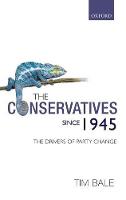 Conservatives since 1945, The: The Drivers of Party Change
