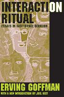 Interaction Ritual: Essays in Face-to-Face Behavior
