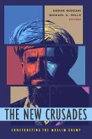 New Crusades, The: Constructing the Muslim Enemy