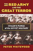 Red Army and the Great Terror, The: Stalin's Purge of the Soviet Military