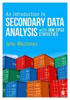 Introduction to Secondary Data Analysis with IBM SPSS Statistics, An