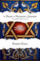 The Peace and Violence of Judaism: From the Bible to Modern Zionism (PDF eBook)