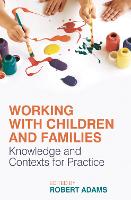 Working with Children and Families: Knowledge and Contexts for Practice (ePub eBook)