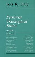 Feminist Theological Ethics: A Reader