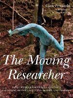 Moving Researcher, The: Laban/Bartenieff Movement Analysis in Performing Arts Education and Creative Arts Therapies