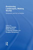 Envisioning Landscapes, Making Worlds: Geography and the Humanities