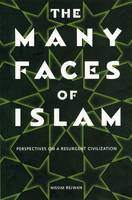Many Faces of Islam, The: Perspectives on a Resurgent Civilization