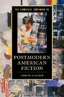 Cambridge Companion to Postmodern American Fiction, The